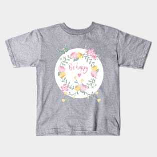 Be happy. Floral design Kids T-Shirt